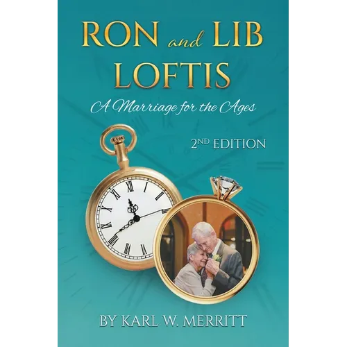Ron and Lib Loftis...A Marriage for the Ages: 2nd Edition - Paperback