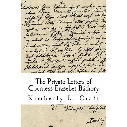 The Private Letters of Countess Erzsébet Báthory - Paperback