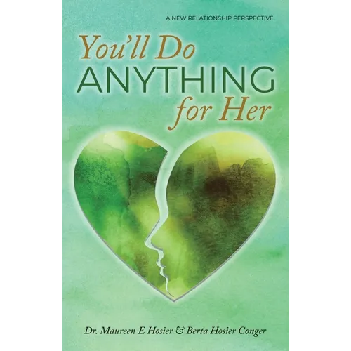 You'll Do Anything for Her: A New Relationship Perspective - 2nd Edition - Paperback