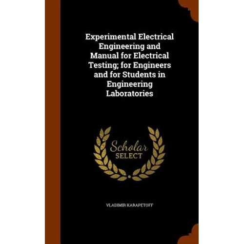 Experimental Electrical Engineering and Manual for Electrical Testing; for Engineers and for Students in Engineering Laboratories - Hardcover
