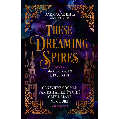 These Dreaming Spires: A Dark Academia Anthology - Hardcover