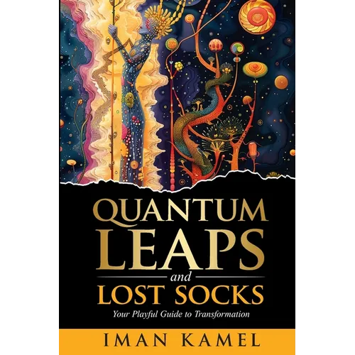 Quantum Leaps and Lost Socks: Your Playful Guide to Transformation - Paperback