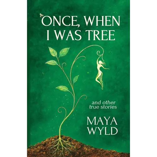 Once, When I Was Tree: A Memoir of Interspecies Communication, Nomadic Living, and Mystical Journeys - Paperback