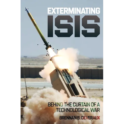 Exterminating Isis: Behind the Curtain of a Technological War - Hardcover