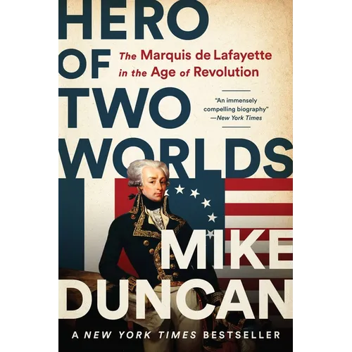 Hero of Two Worlds: The Marquis de Lafayette in the Age of Revolution - Paperback