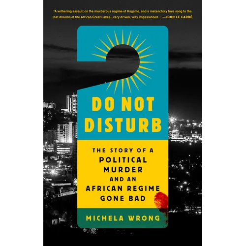 Do Not Disturb: The Story of a Political Murder and an African Regime Gone Bad - Paperback