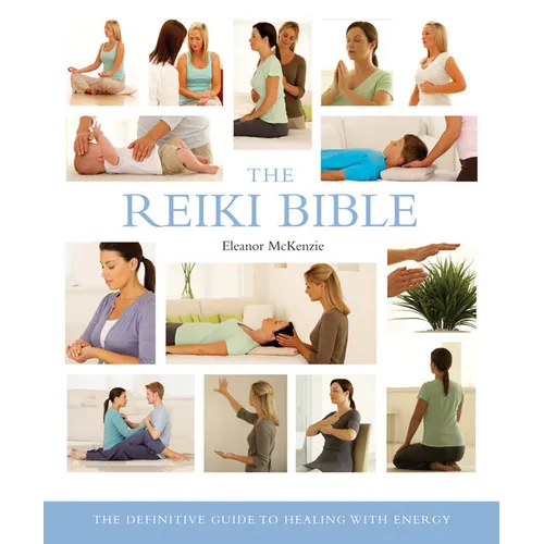 The Reiki Bible: The Definitive Guide to Healing with Energy - Paperback