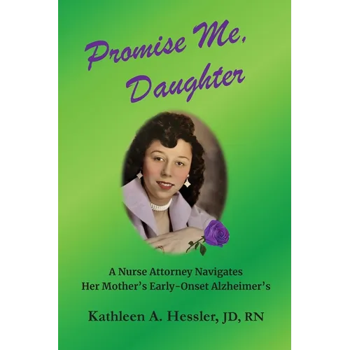Promise Me, Daughter: A Nurse Attorney Navigates Her Mother's Early-Onset Alzheimer's - Paperback