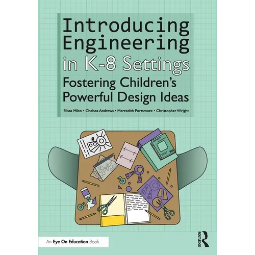 Introducing Engineering in K-8 Settings: Fostering Children's Powerful Design Ideas - Paperback