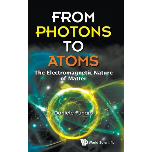 From Photons to Atoms: The Electromagnetic Nature of Matter - Hardcover
