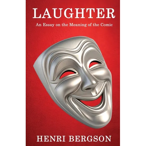 Laughter: An Essay on the Meaning of the Comic - Paperback