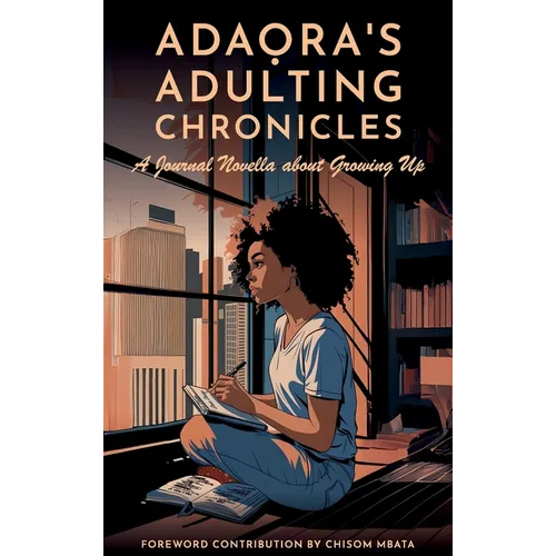 Adaora's Adulting Chronicles: A Journal Novella about Growing Up - Hardcover