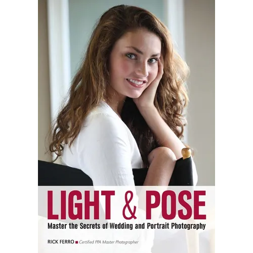 Light & Pose: Master the Secrets of Wedding, Glamour, and Portrait Photography - Paperback