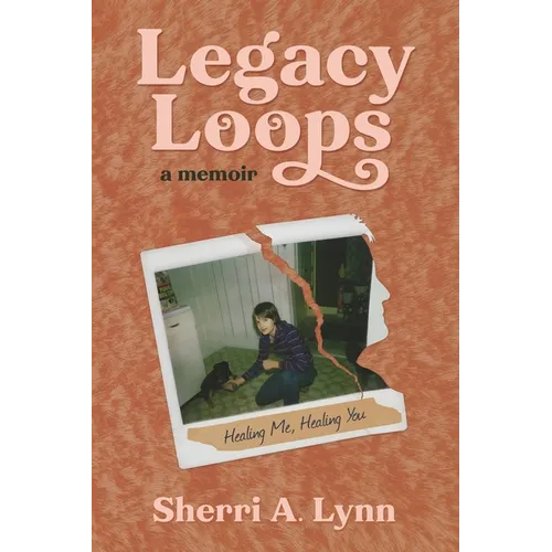 Legacy Loops a Memoir: Healing Me, Healing You - Paperback