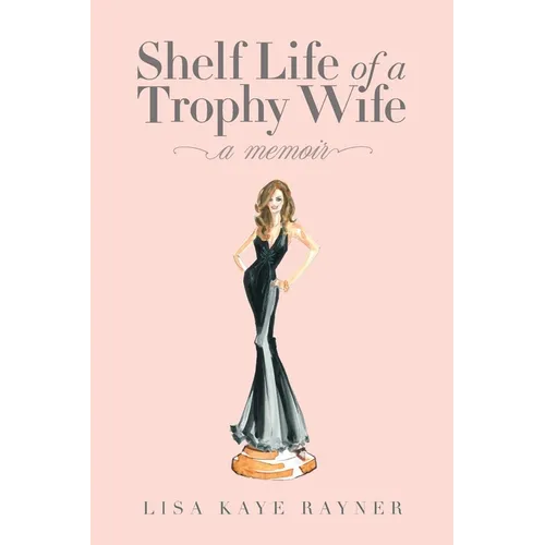 Shelf Life of a Trophy Wife - Paperback