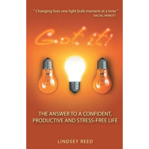 Got It!: The Answer to a Confident, Productive & Stress-Free Life - Paperback