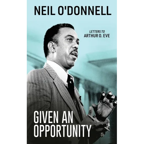 Given an Opportunity: Letters to Arthur O. Eve - Paperback