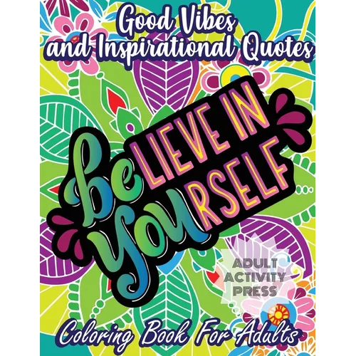 Good Vibes and Inspirational Quotes Coloring Book: An Adult Coloring Book with 35 Motivational Quotes and Stress Relieving Designs that are Beginner F - Paperback