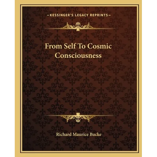 From Self To Cosmic Consciousness - Paperback
