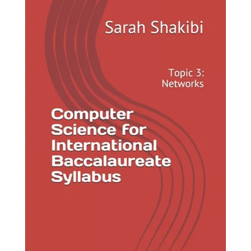 Computer Science for International Baccalaureate Syllabus: Topic 3: Networks - Paperback