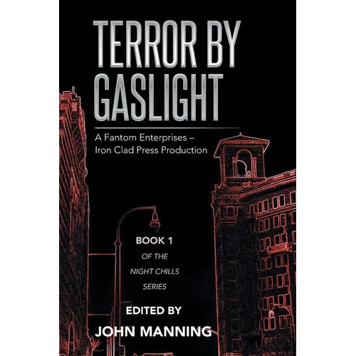 Terror by Gaslight: A Fantom Enterprises - Iron Clad Press Production - Paperback