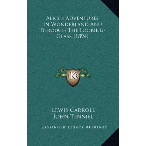 Alice's Adventures in Wonderland and Through the Looking-Glass (1894) - Hardcover