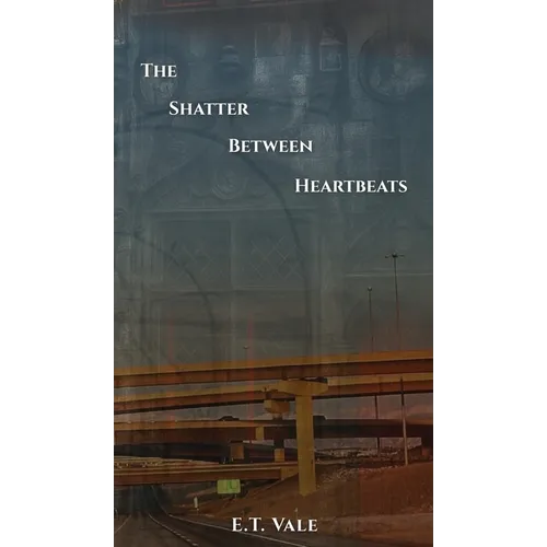 The Shatter Between Heartbeats - Hardcover