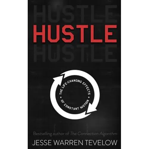 Hustle: The Life Changing Effects of Constant Motion - Paperback