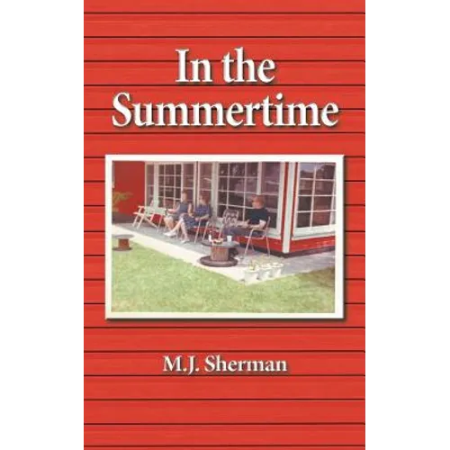 In the Summertime: Childhood at the little red cottage on Lake Winnebago in Wisconsin - Paperback