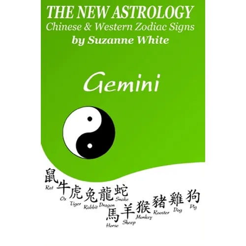 The New Astrology Gemini: Gemini Combined with All Chinese Animal Signs: The New Astrology by Sun Sign - Paperback