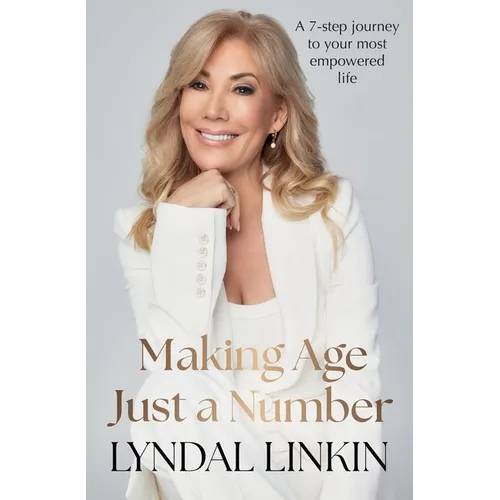Making Age Just a Number: A 7-step journey to your most empowered life - Paperback