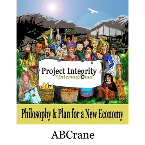 Project Integrity International: Philosophy & Plan for a New Economy - Paperback