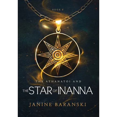 The Athanatoi and the Star of Inanna - Hardcover