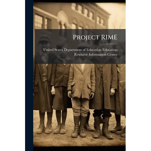 Project RIME: Providing Early Elementary and Special Education Teachers With Preparation in Reading Instructional Methods of Efficacy. Final Report - Paperback