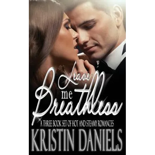 Leave Me Breathless: A Three Book Set of Hot and Steamy Romances - Paperback