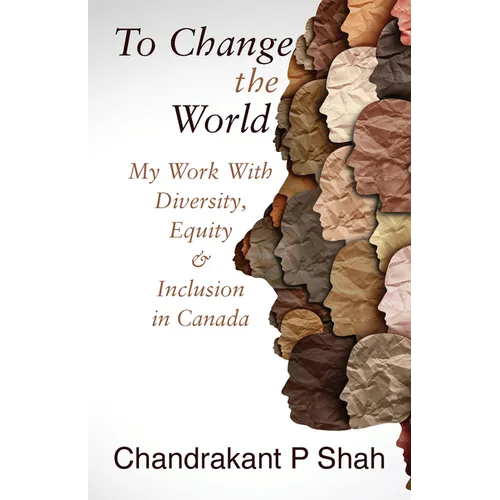 To Change the World: My Work with Diversity, Equity & Inclusion in Canada - Paperback