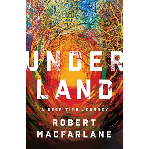 Underland: A Deep Time Journey