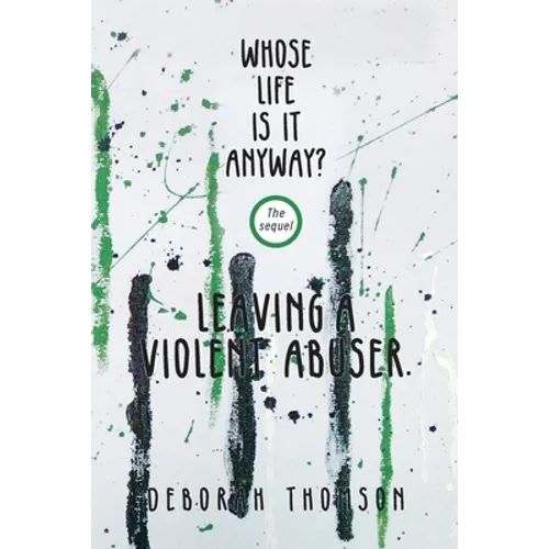 Whose Life Is It Anyway - Leaving a Violent Abuser - Paperback