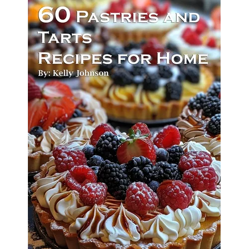 60 Pastries and Tarts Recipes for Home - Paperback