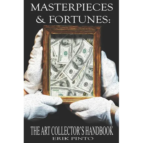 Masterpieces & Fortunes: The Art Collector's Handbook - Paperback