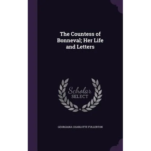 The Countess of Bonneval; Her Life and Letters - Hardcover