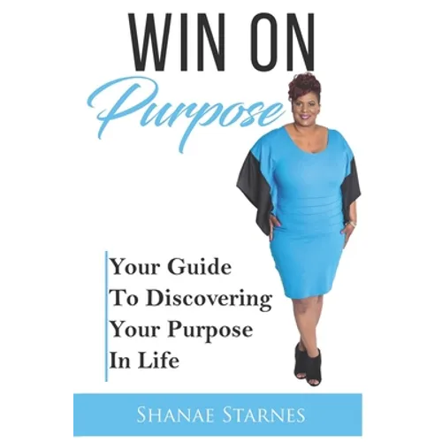 Win On Purpose: Your Guide To Discovering Your Purpose In Life - Paperback