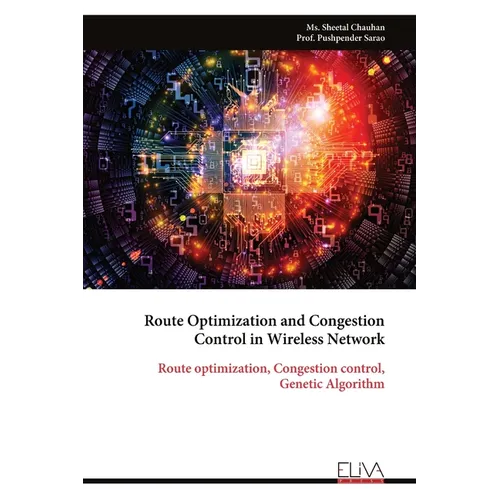 Route Optimization and Congestion Control in Wireless Network: Route optimization, Congestion control, Genetic Algorithm - Paperback