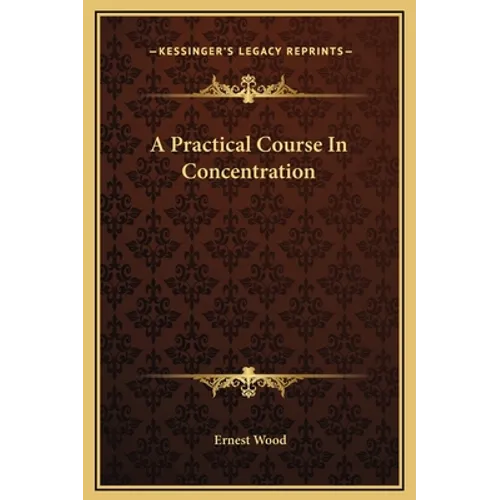 A Practical Course In Concentration - Hardcover