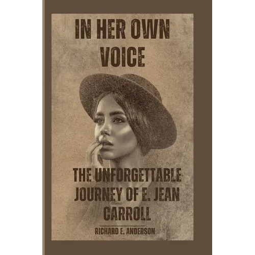 In Her Own Voice: The Unforgettable Journey of E. Jean Carroll - Paperback