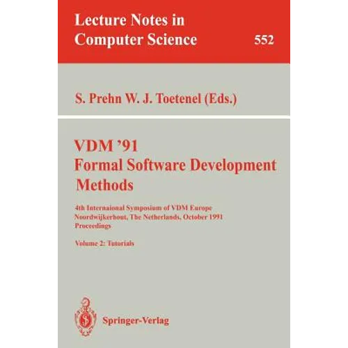 VDM '91. Formal Software Development Methods. 4th International Symposium of VDM Europe, Noordwijkerhout, the Netherlands, October 21-25, 1991. Procee - Paperback
