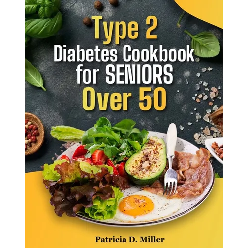 Type 2 Diabetes Cookbook for Seniors Over 50: 100+ Tasty, Easy Recipes to Manage Blood Sugar and Boost Energy. - Paperback