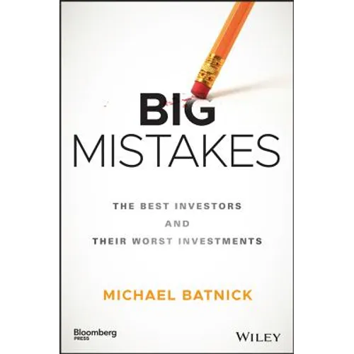 Big Mistakes: The Best Investors and Their Worst Investments - Hardcover