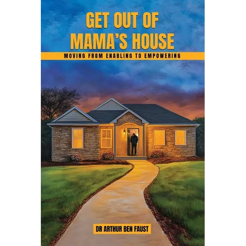 Get out of mama's house: Moving From Enabling To Empowering - Paperback