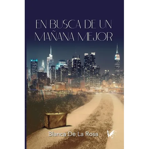 En Busca de Un Manana Mejor: De Nocedo del Valle a Nueva York - Paperback